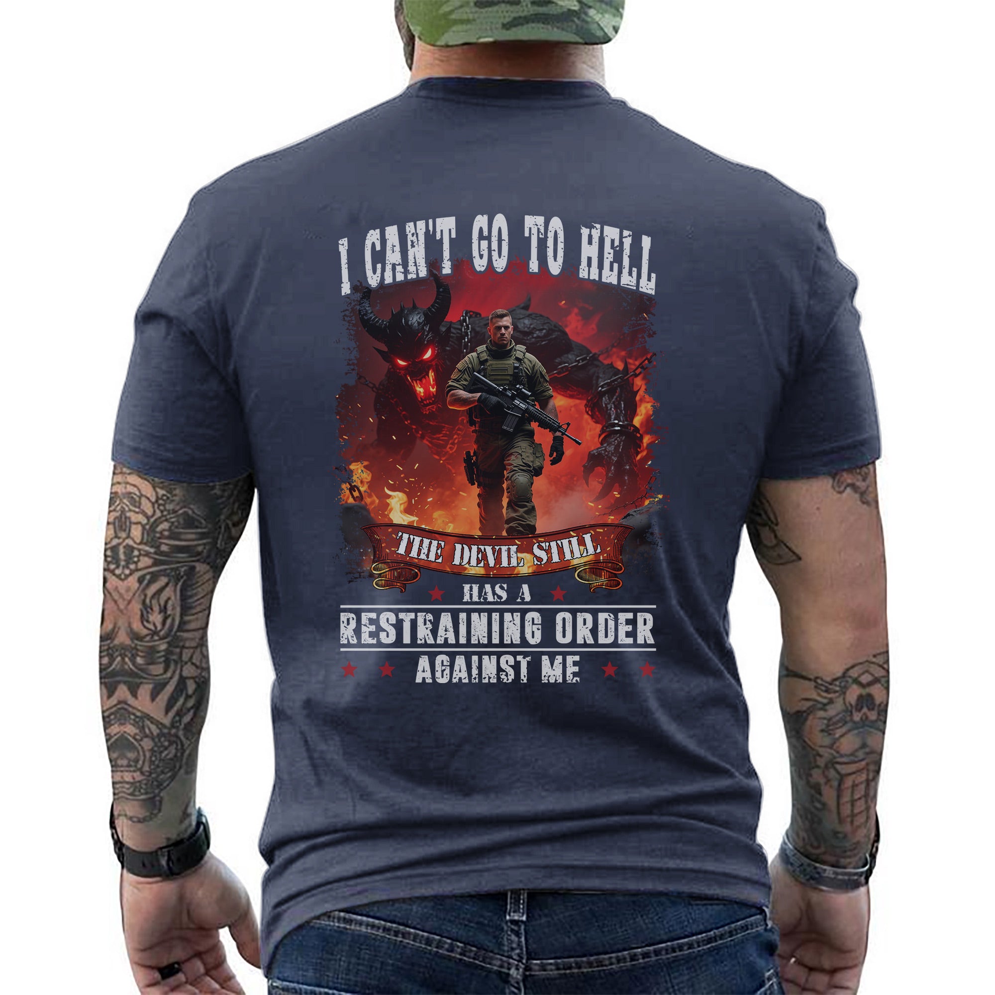 I Can’t Go to Hell The Devil Still Has a Restraining Order Against Me US Military Veteran T-Shirt
