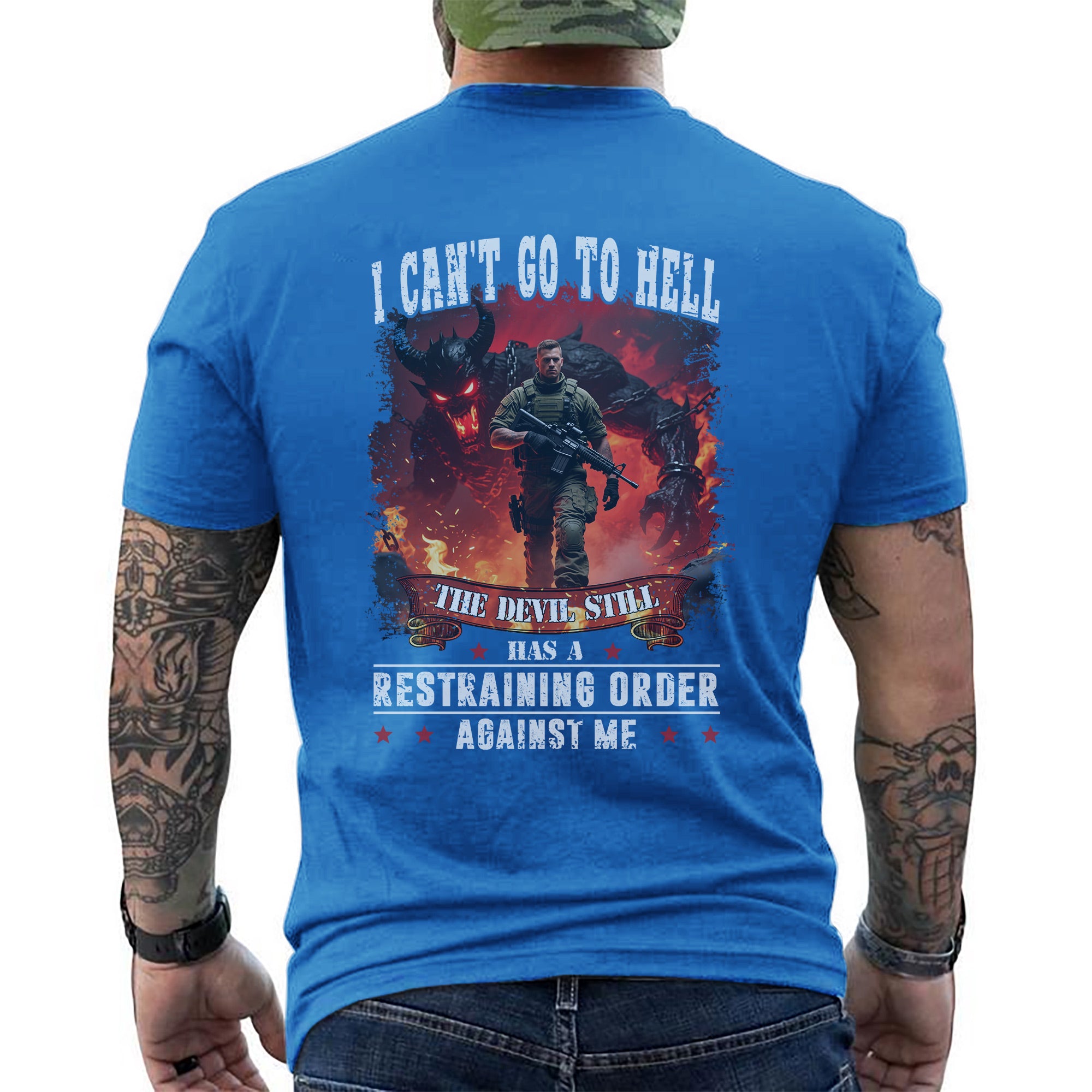 I Can’t Go to Hell The Devil Still Has a Restraining Order Against Me US Military Veteran T-Shirt