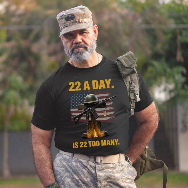 22 a Day Is 22 Too Many Stop Veteran Suicide T-Shirt