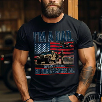 I’m a Dad Papa and a Veteran Nothing Scares Me Proud US Military Patriotic T-Shirt