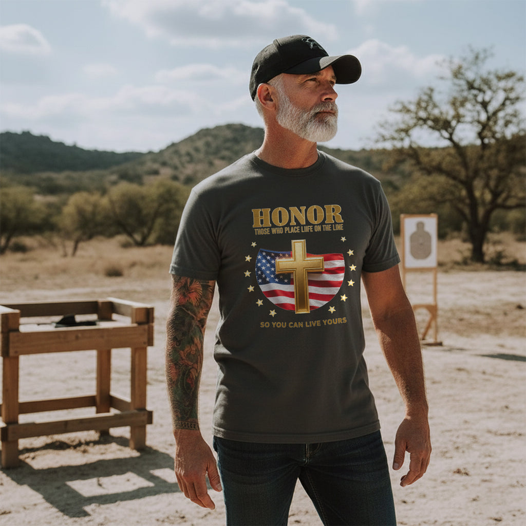 Honor Those Who Place Their Life on the Line So You Can Live Yours T-Shirt