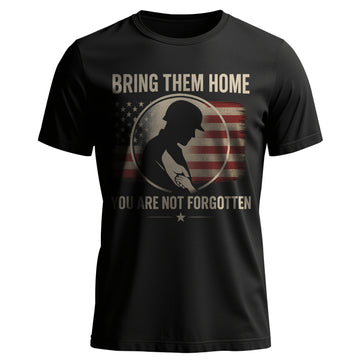 Bring Them Home You Are Not Forgotten T-Shirt