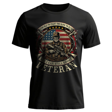Too Old to Fight Too Slow to Run But I Shoot T-Shirt
