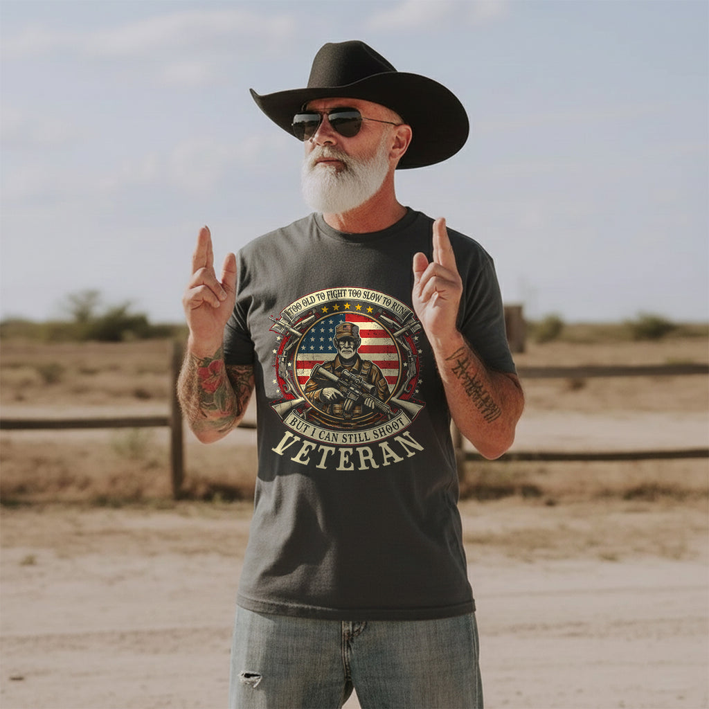 Too Old to Fight Too Slow to Run But I Can Still Shoot T-Shirt