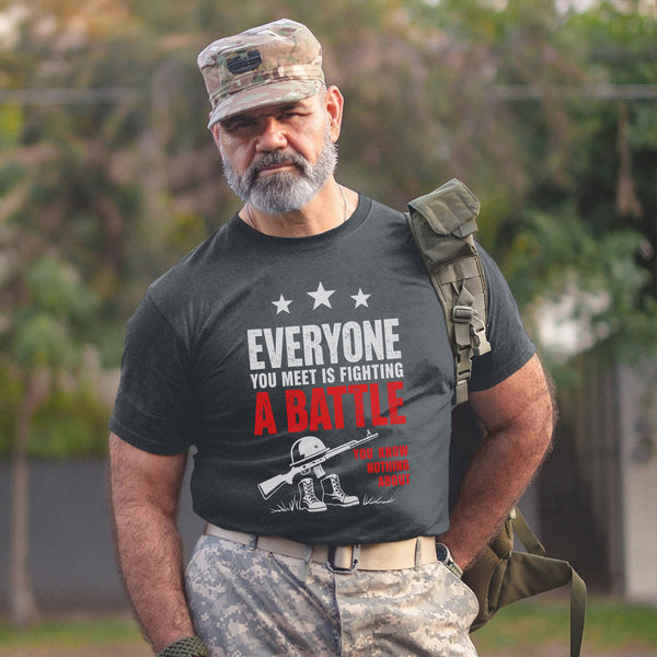 Everyone You Meet Is Fighting a Battle You T-Shirt