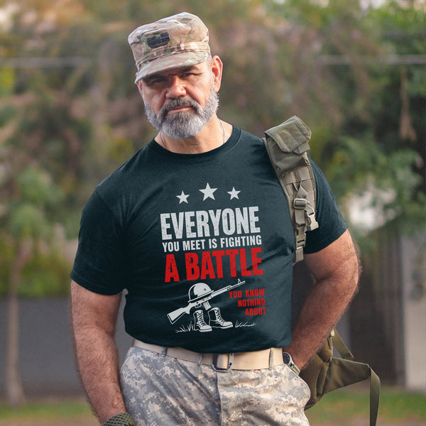 Everyone You Meet Is Fighting a Battle You T-Shirt