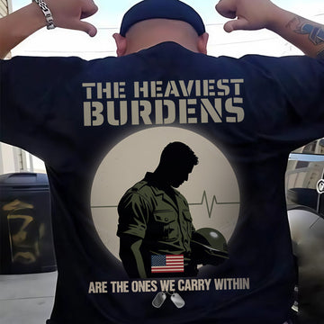The Heaviest Burdens Are the Ones We Carry Within Silent Battles Fought by Brave Veterans T-Shirt