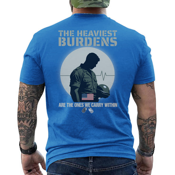 The Heaviest Burdens Are the Ones We Carry T-Shirt