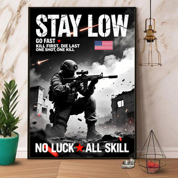Stay Low Go Fast Kill First Die Last One Shot One Kill No Luck All Skill Warrior’s Code Poster