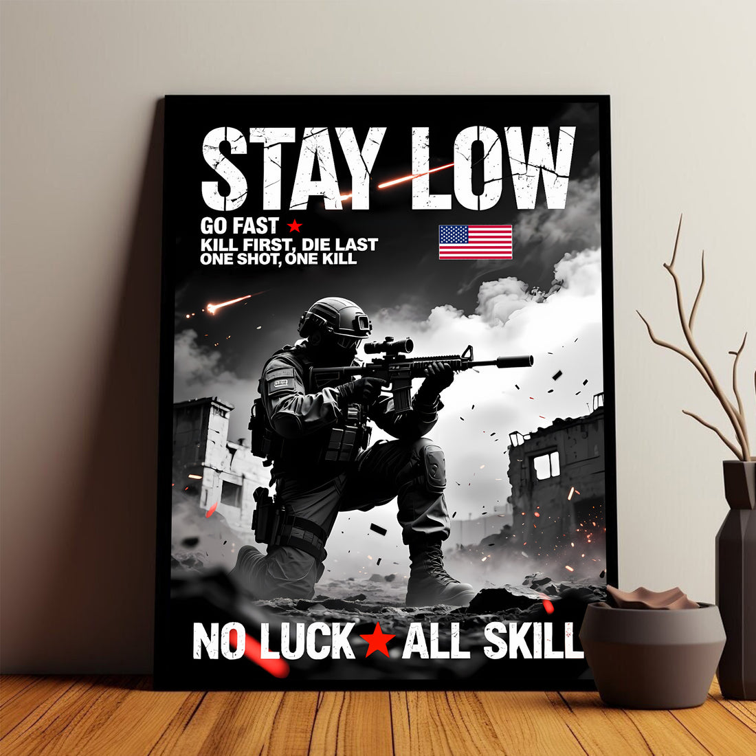 Stay Low Go Fast Kill First Die Last One Shot One Kill No Luck All Skill Warrior’s Code Poster