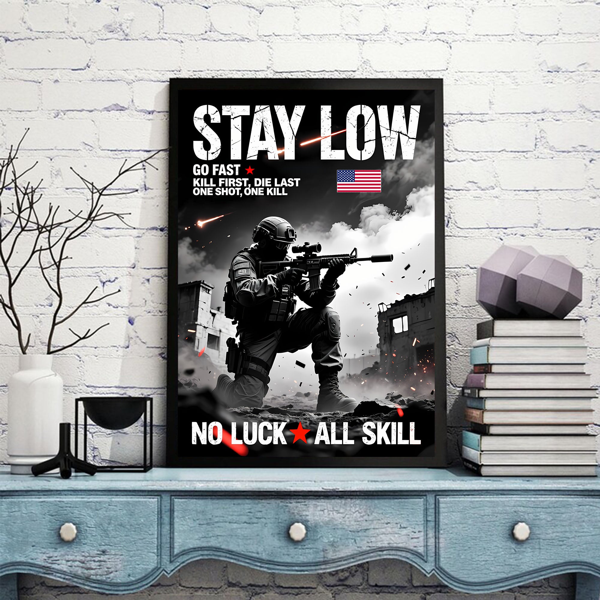 Stay Low Go Fast Kill First Die Last One Shot One Kill No Luck All Skill Warrior’s Code Poster