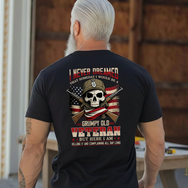 I Never Dreamed I’d Be a Grumpy Old T-Shirt