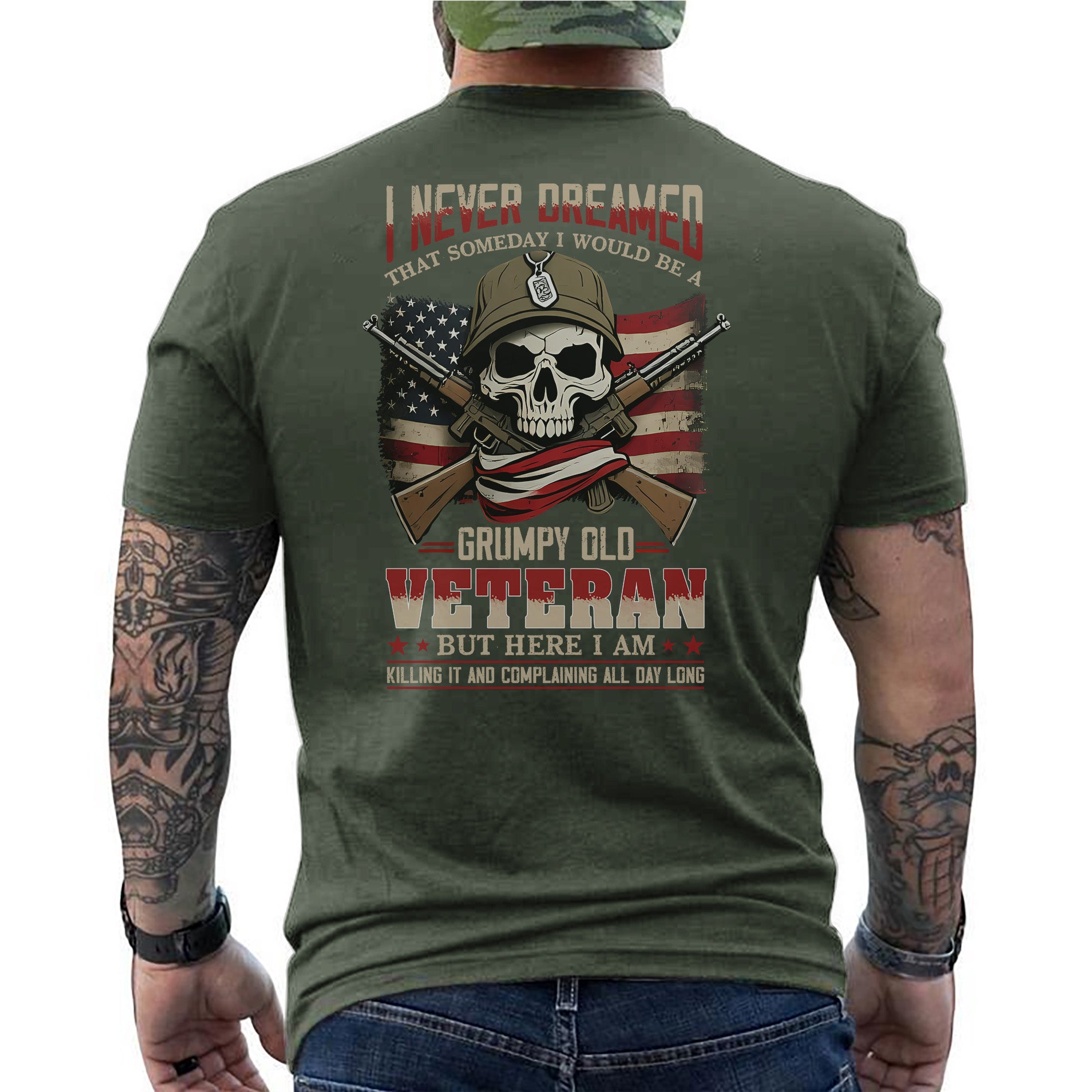I Never Dreamed I’d Be a Grumpy Old Veteran But Here I Am Killing It and Complaining Daily T-Shirt