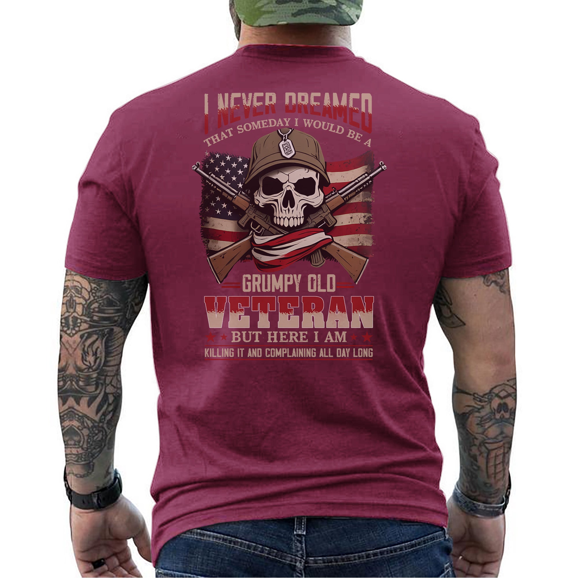 I Never Dreamed I’d Be a Grumpy Old Veteran But Here I Am Killing It and Complaining Daily T-Shirt