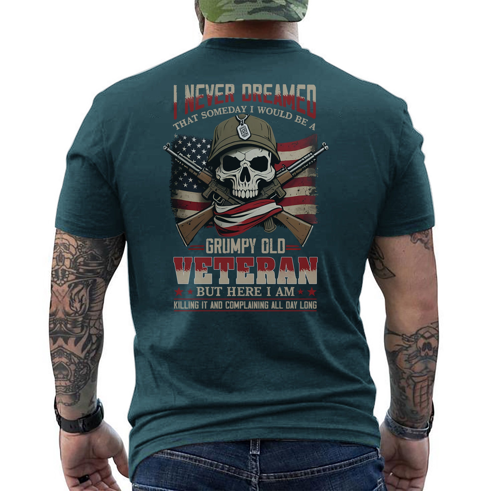 I Never Dreamed I’d Be a Grumpy Old Veteran But Here I Am Killing It and Complaining Daily T-Shirt