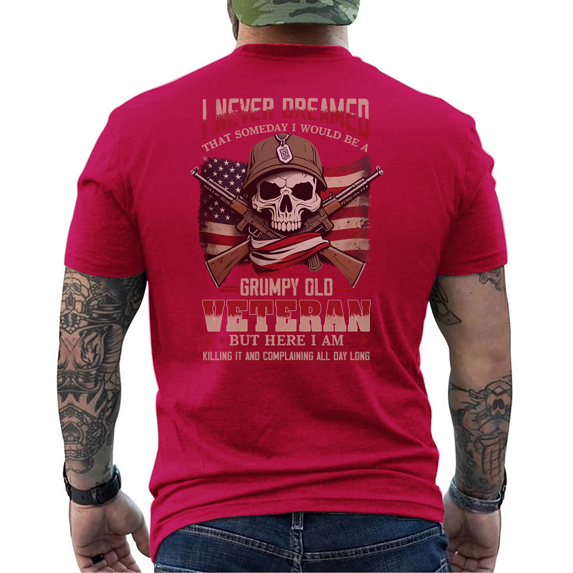 I Never Dreamed I’d Be a Grumpy Old Veteran But Here I Am Killing It and Complaining Daily T-Shirt