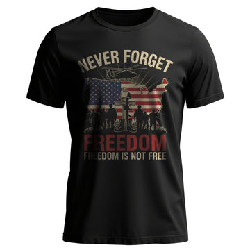 Never Forget Freedom Is Not Free Honoring T-Shirt