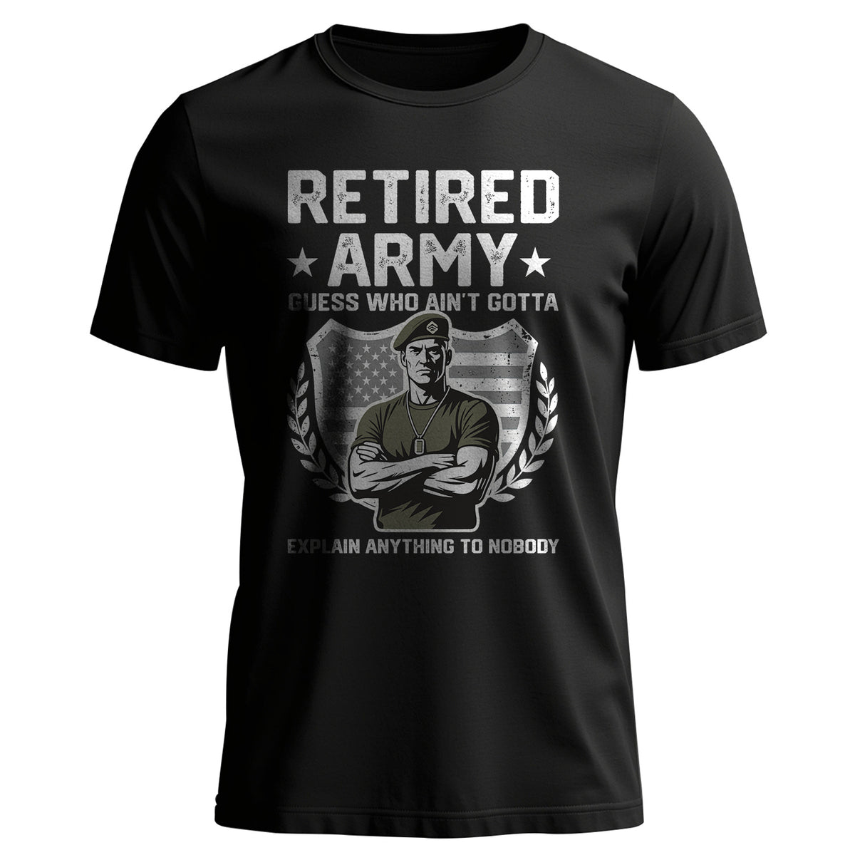 Retired Army Guess Who Ain’t Gotta Explain T-Shirt Main image