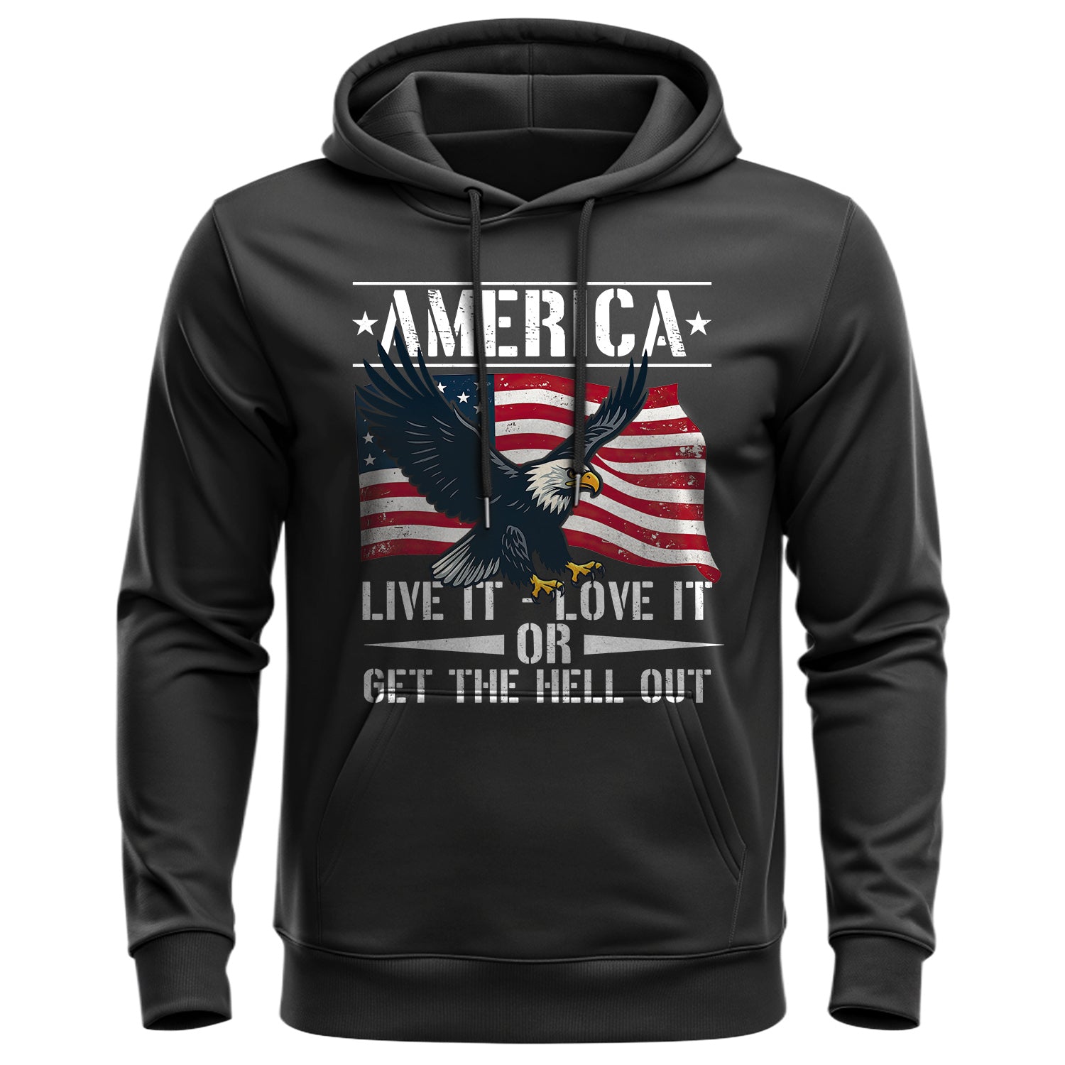 America Live It Love It or Get the Hell Out Hoodie