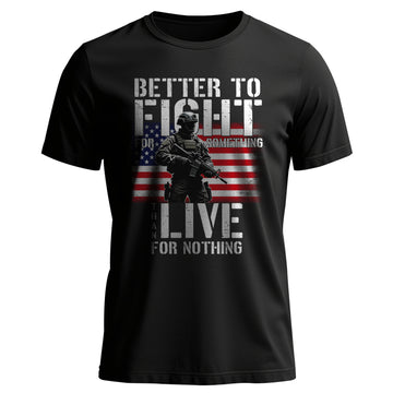 Better to Fight for Something Than Live T-Shirt