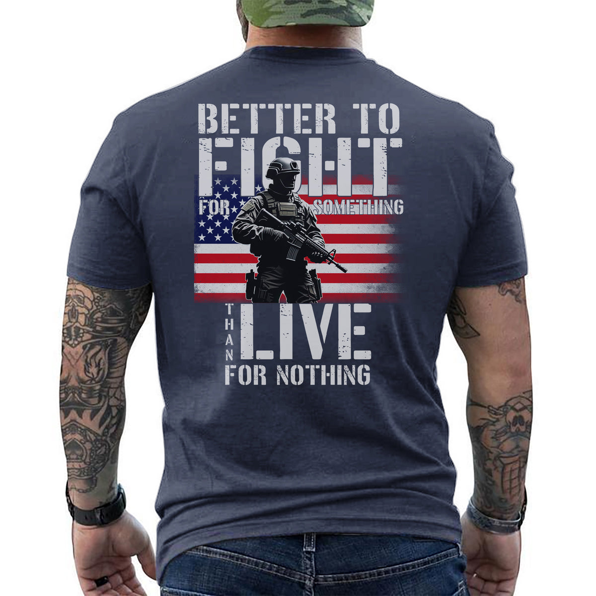 Better to Fight for Something Than Live for Nothing Proud Veteran Spirit of Purpose and Sacrifice T-Shirt