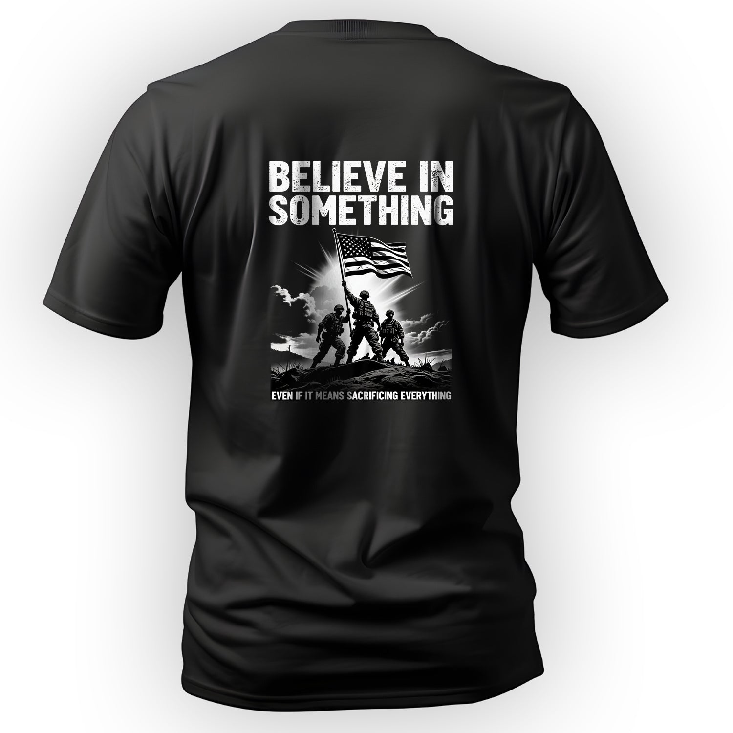 Believe in Something Even If It Means T-Shirt