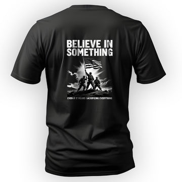Believe in Something Even If It Means T-Shirt