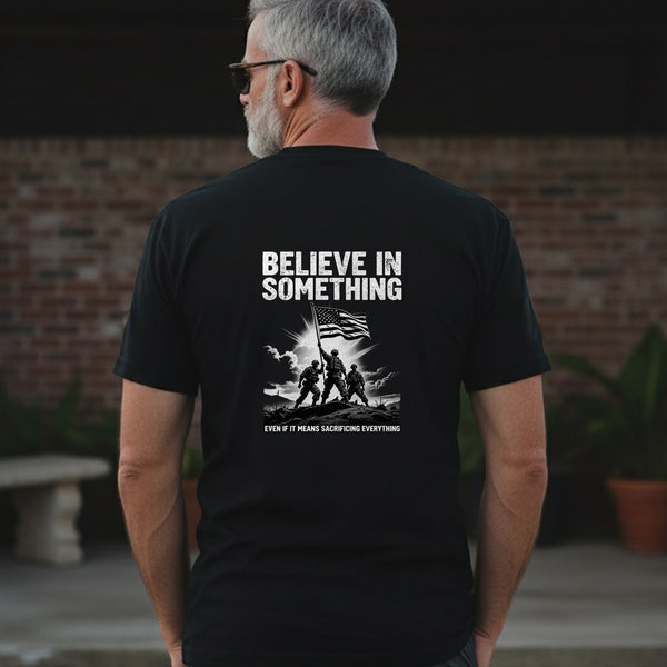 Believe in Something Even If It Means T-Shirt