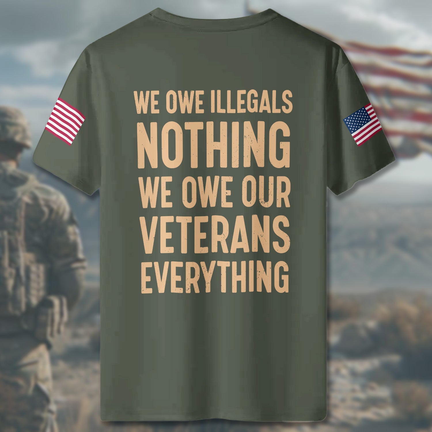 We Owe Illegals Nothing We Owe Our Veterans Everything Honoring Those Who Served with Pride All-over Print T-Shirt