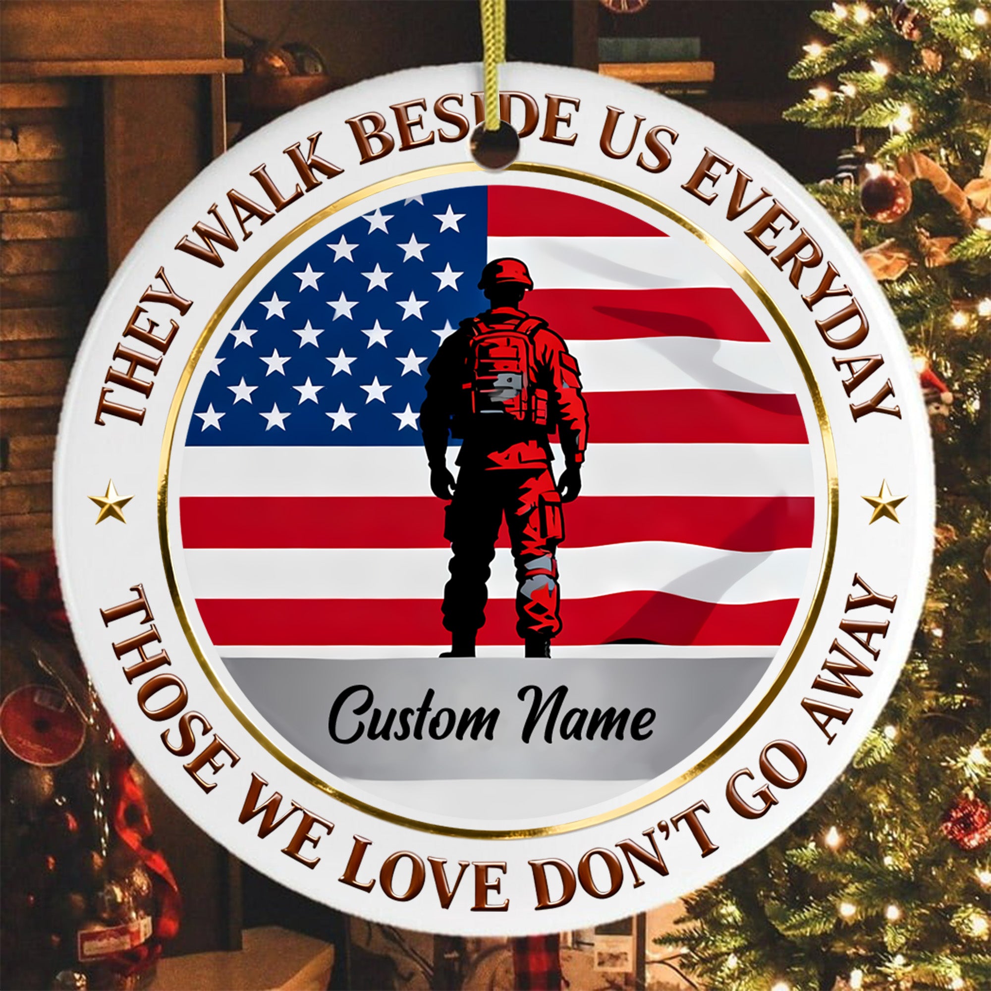 They Walk Beside Us Everyday Those We Love Dont Go Away Memorial Veteran Patriotic Personalized Ornament