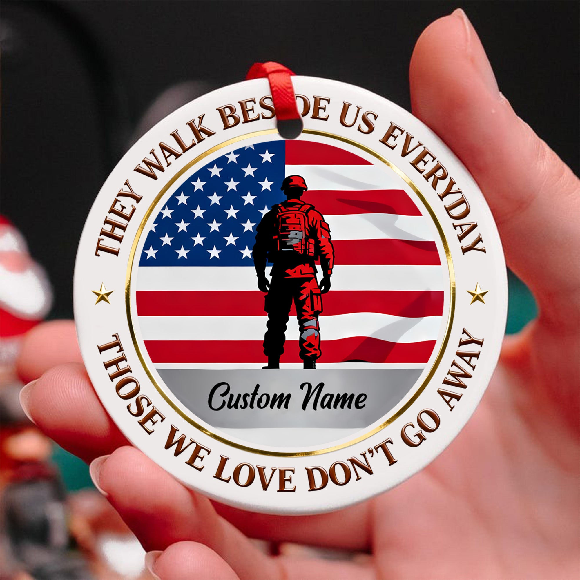 They Walk Beside Us Everyday Those We Love Dont Go Away Memorial Veteran Patriotic Personalized Ornament