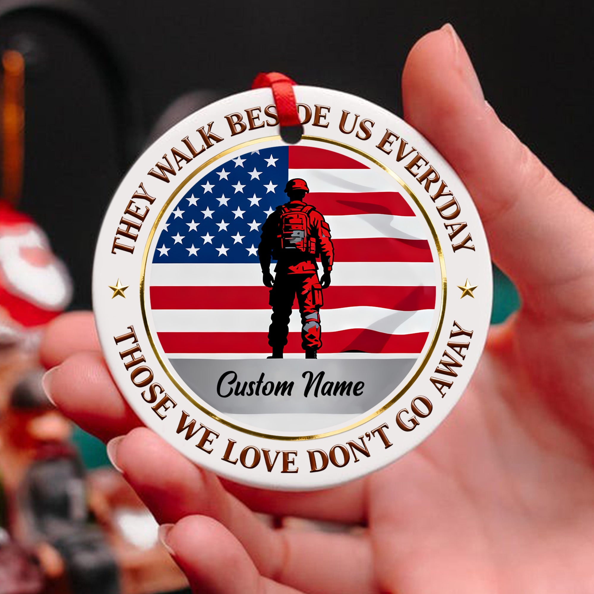 They Walk Beside Us Everyday Those We Love Dont Go Away Memorial Veteran Patriotic Personalized Ornament