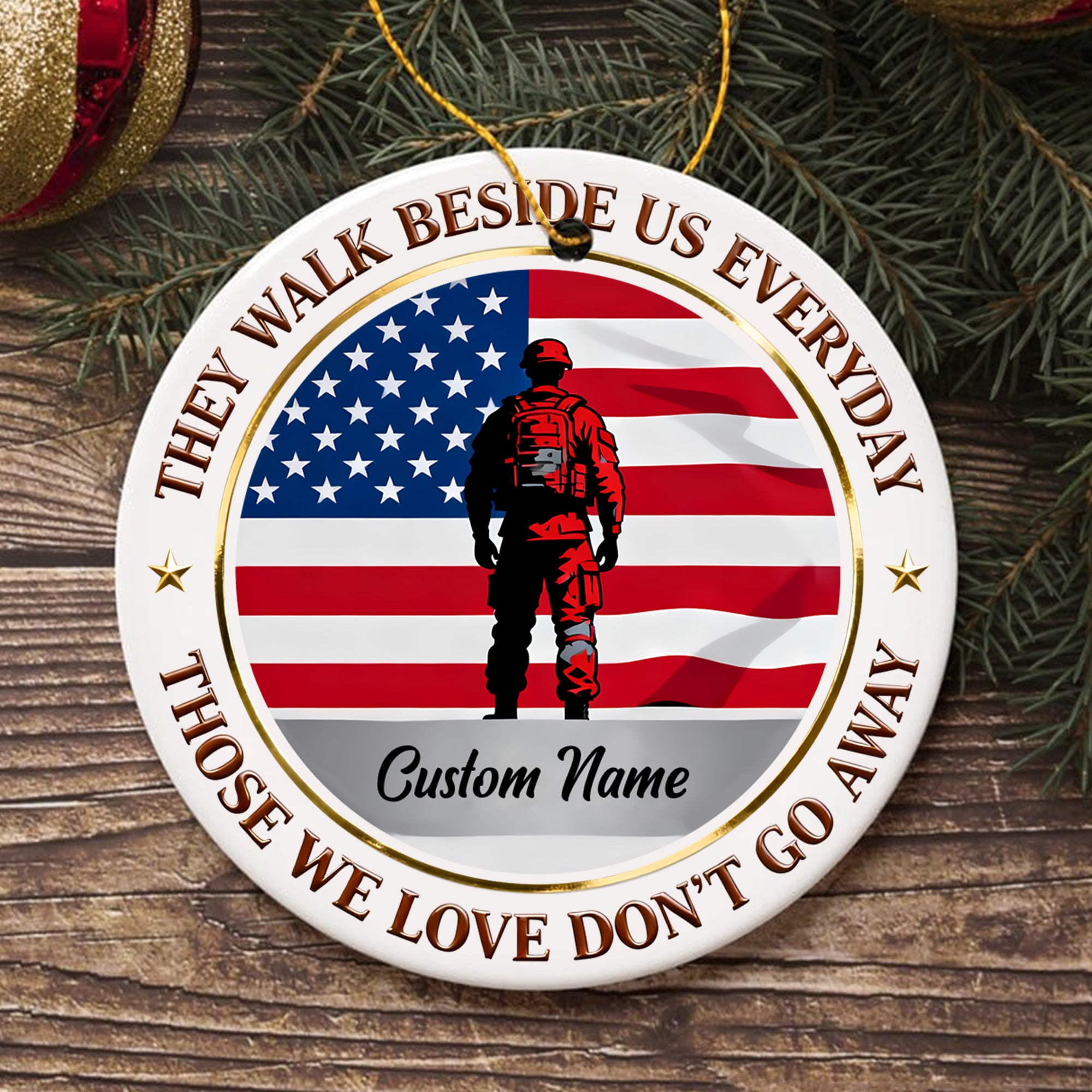 They Walk Beside Us Everyday Those We Love Dont Go Away Memorial Veteran Patriotic Personalized Ornament