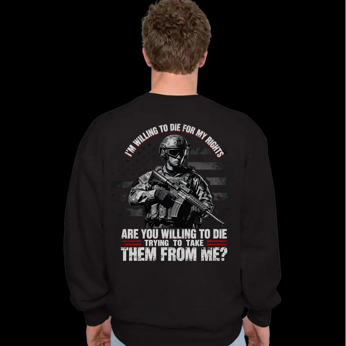 I'm Willing to Die for My Rights Stand for Freedom Proud US Military Veteran Defender Honor Sweatshirt