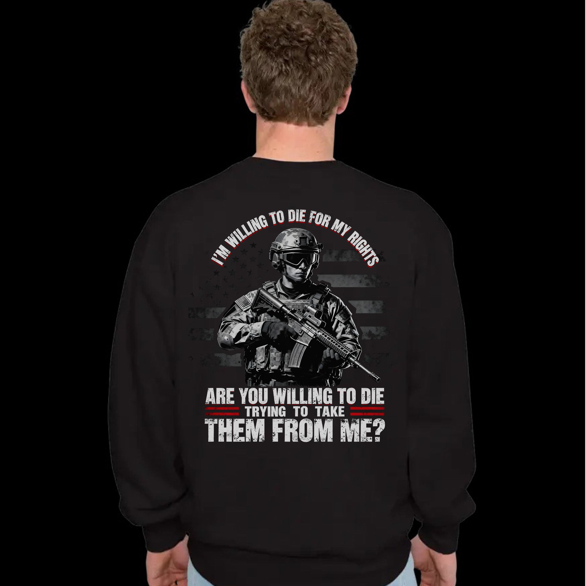 I'm Willing to Die for My Rights Stand for Freedom Proud US Military Veteran Defender Honor Sweatshirt