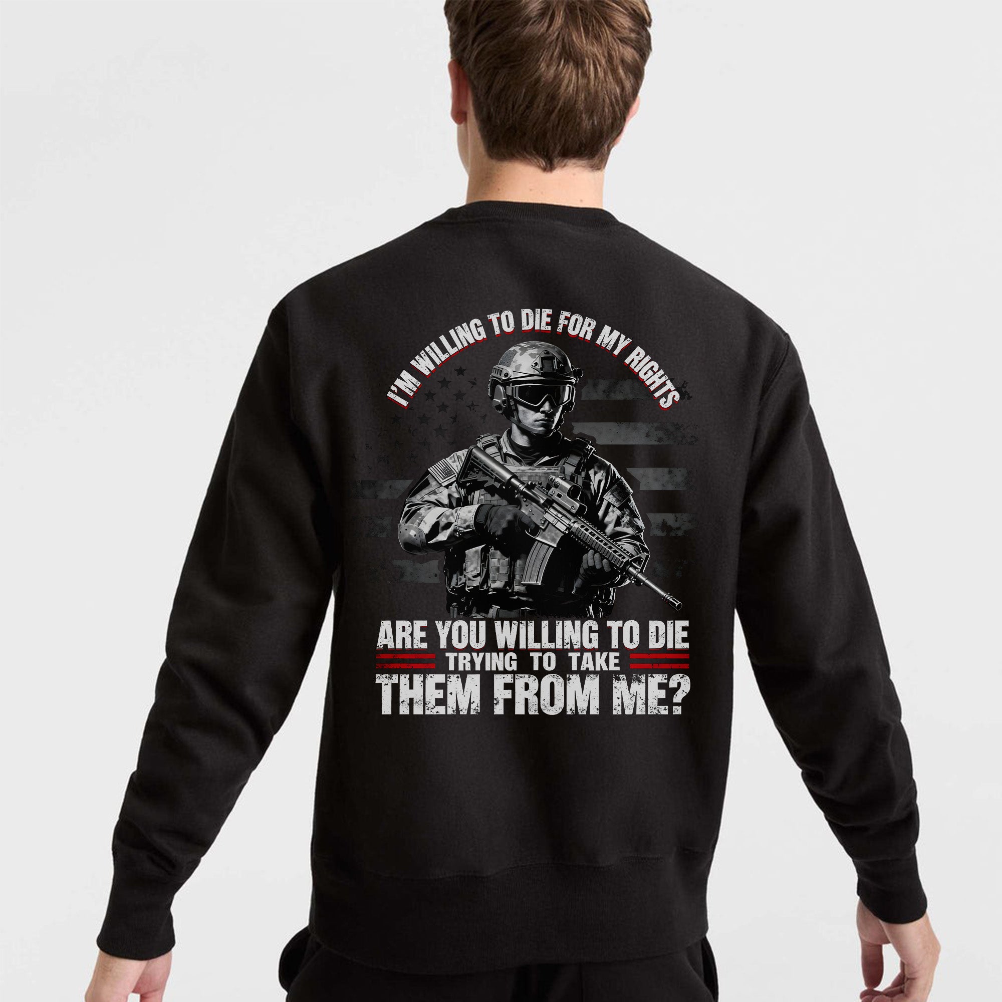 I'm Willing to Die for My Rights Stand for Freedom Proud US Military Veteran Defender Honor Sweatshirt