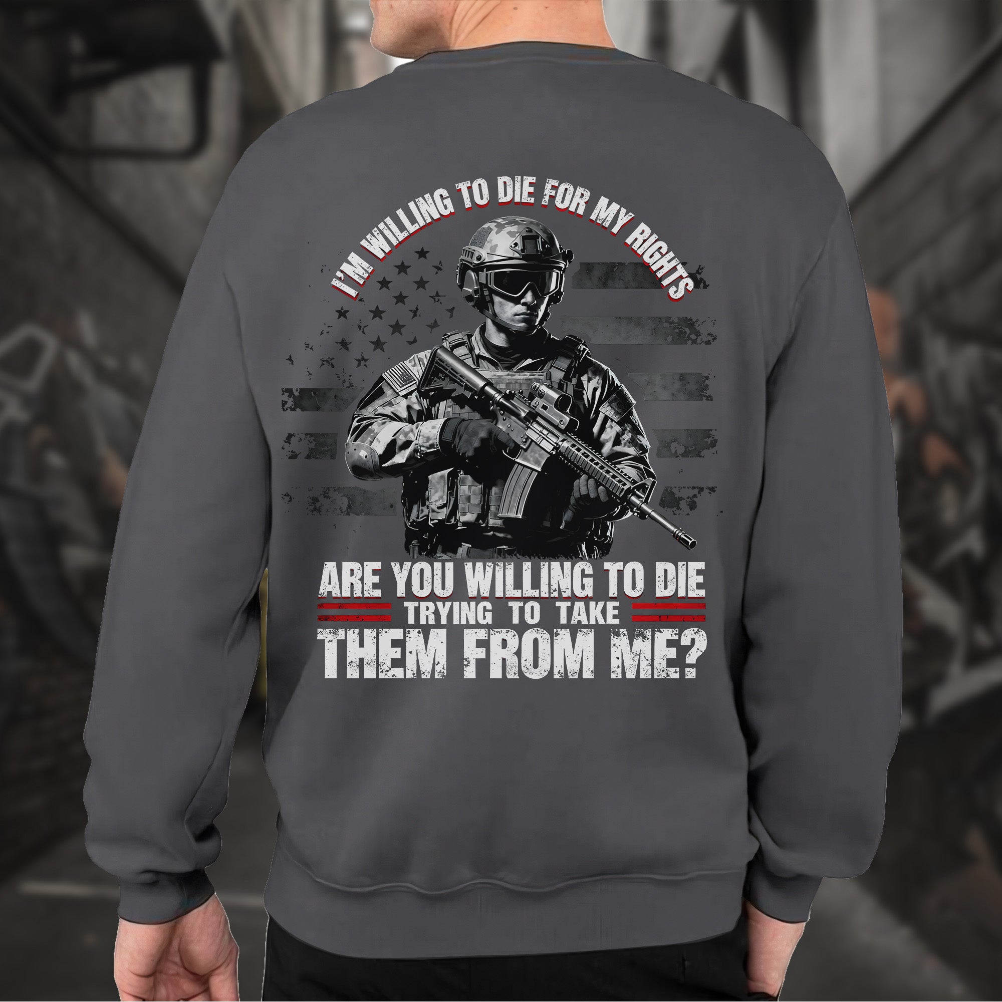 I'm Willing to Die for My Rights Stand for Freedom Proud US Military Veteran Defender Honor Sweatshirt