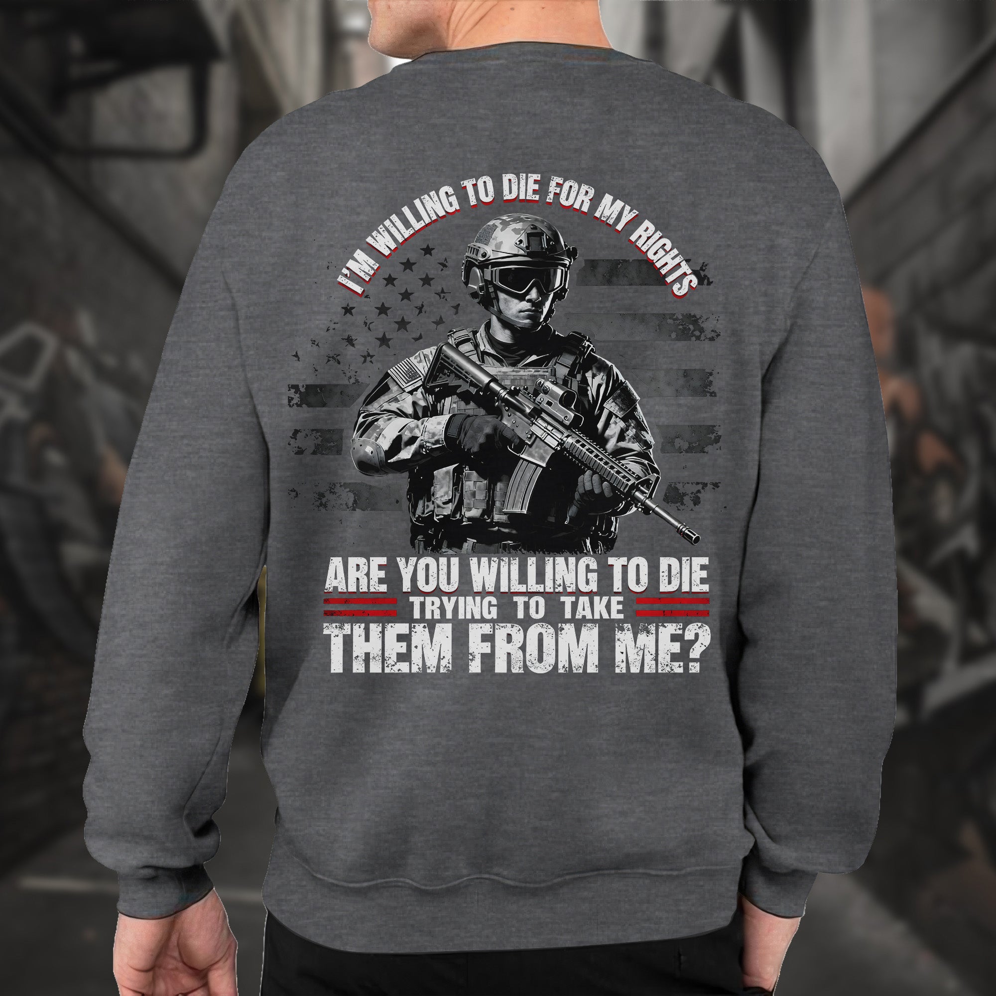 I'm Willing to Die for My Rights Stand for Freedom Proud US Military Veteran Defender Honor Sweatshirt