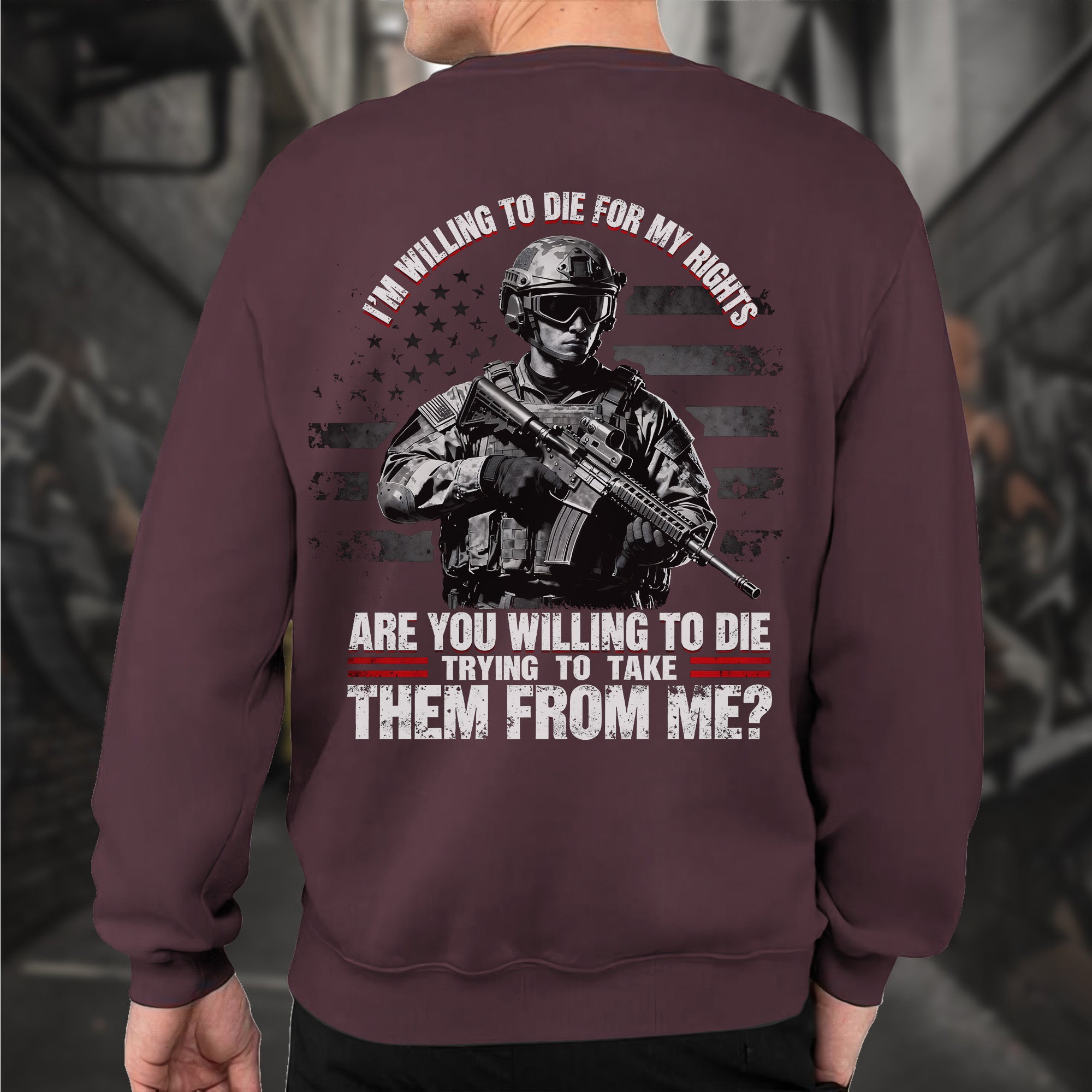 I'm Willing to Die for My Rights Stand for Freedom Proud US Military Veteran Defender Honor Sweatshirt