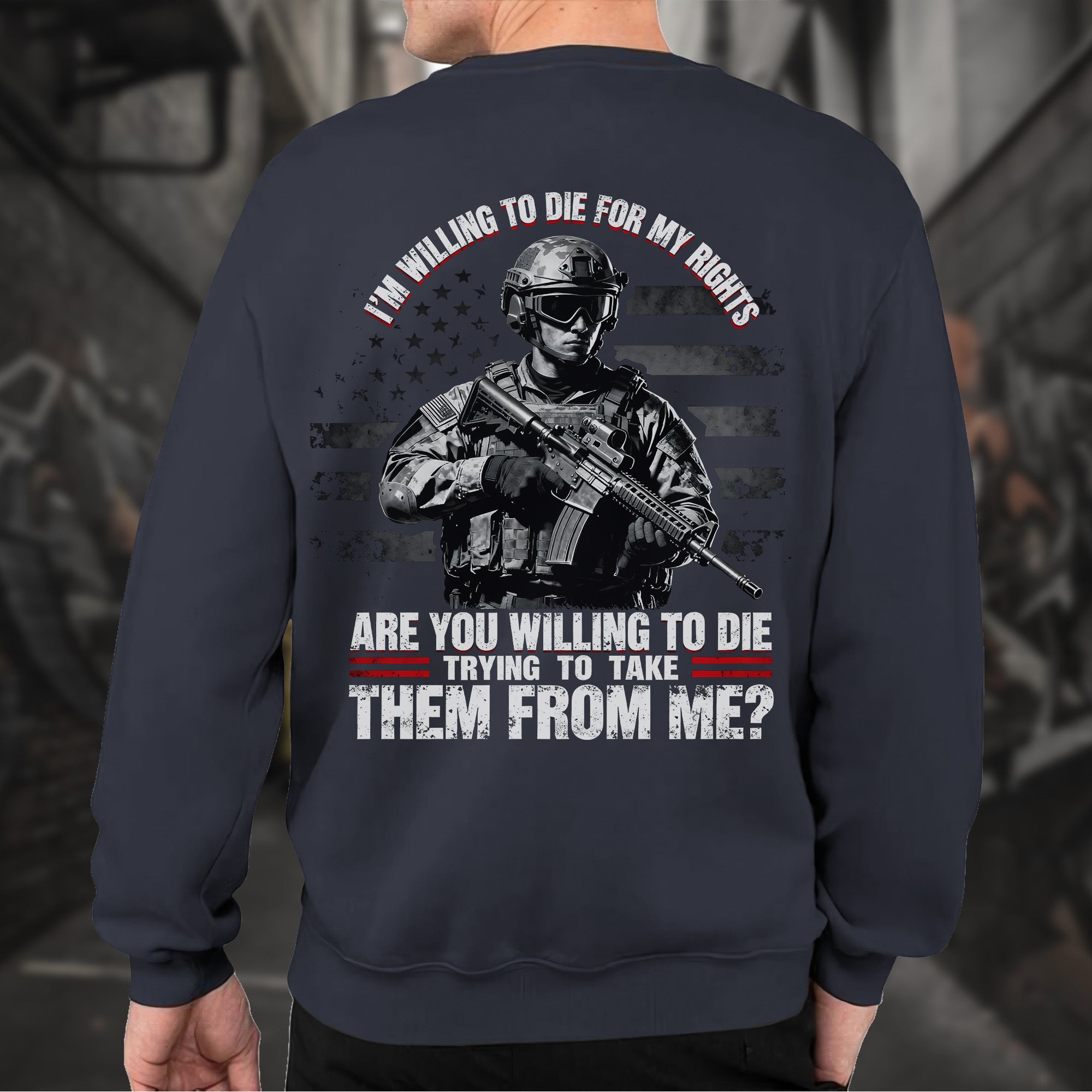 I'm Willing to Die for My Rights Stand for Freedom Proud US Military Veteran Defender Honor Sweatshirt