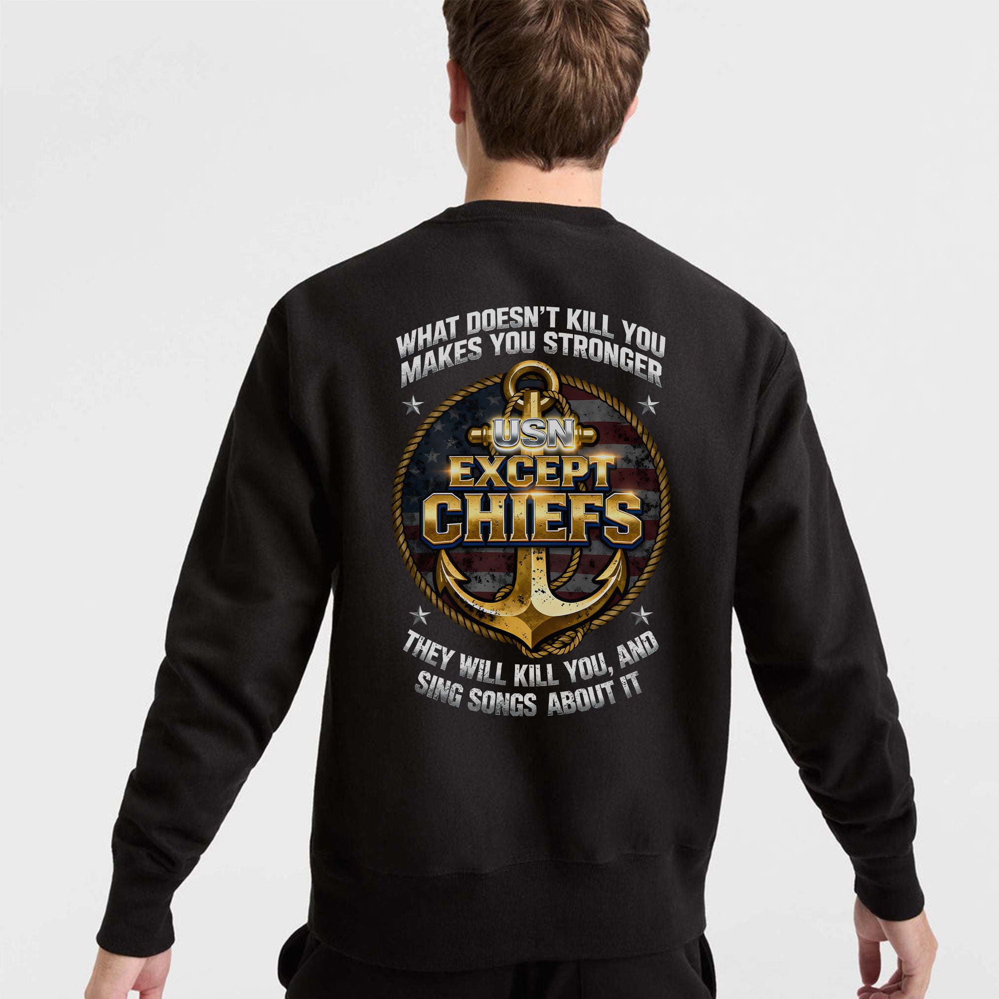 What Doesn’t Kill You Makes You Stronger They Will Kill You Sing Songs Except Chiefs Veteran Sweatshirt