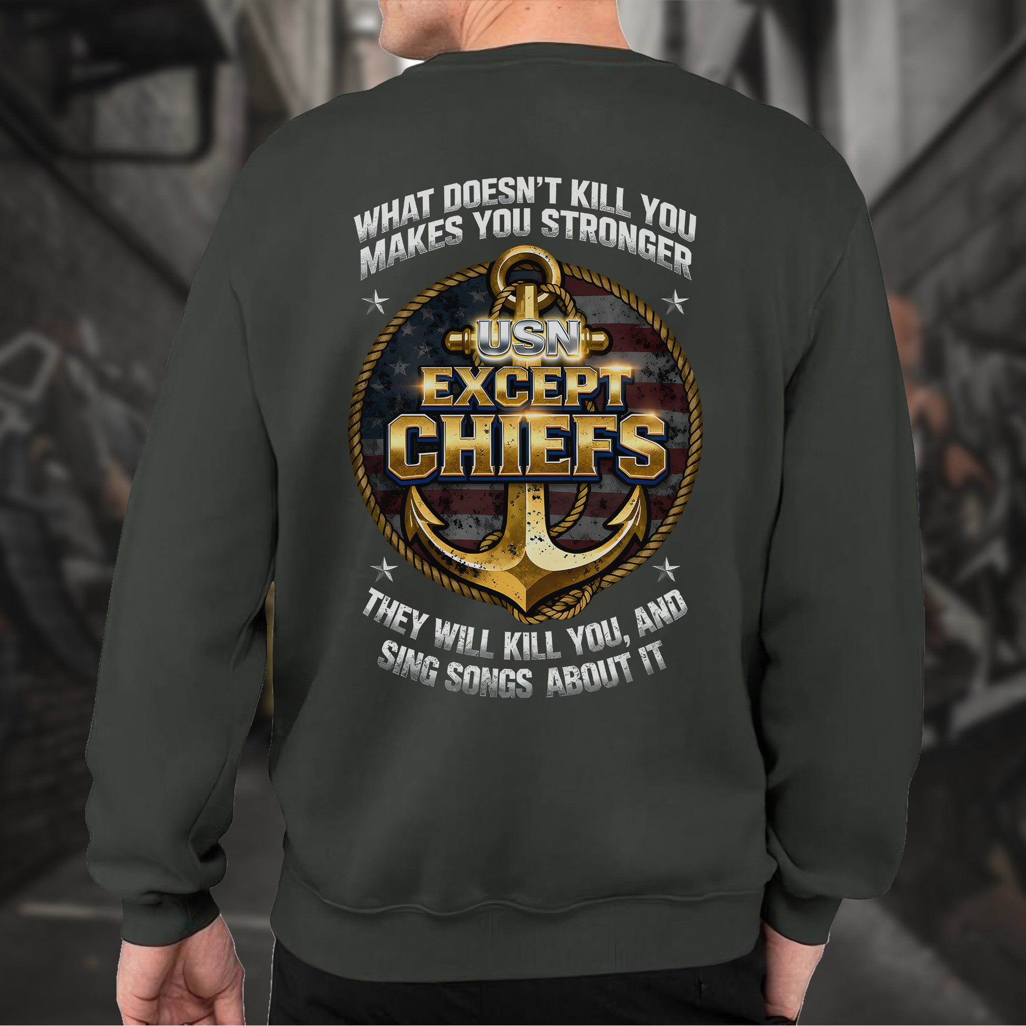 What Doesn’t Kill You Makes You Stronger They Will Kill You Sing Songs Except Chiefs Veteran Sweatshirt