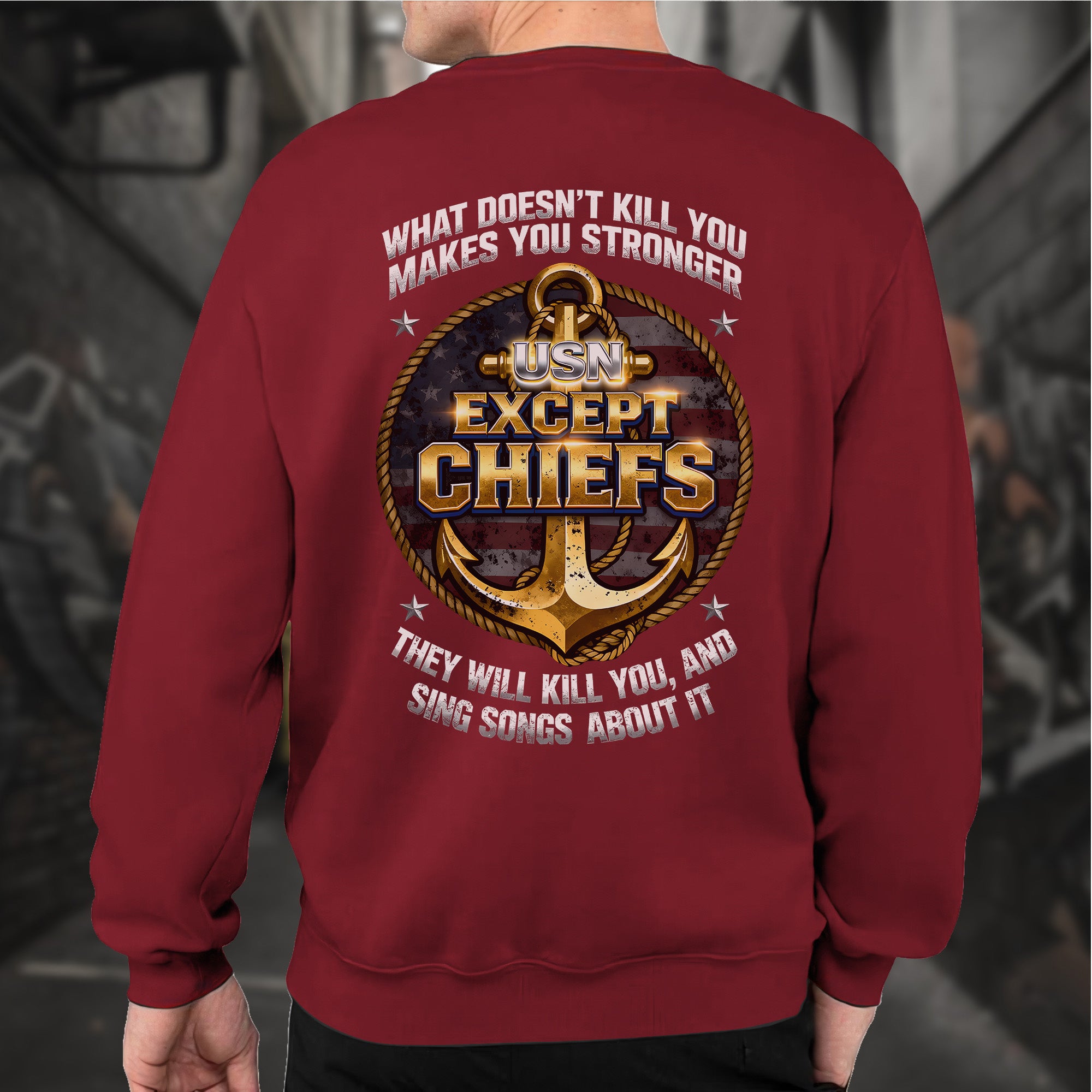What Doesn’t Kill You Makes You Stronger They Will Kill You Sing Songs Except Chiefs Veteran Sweatshirt