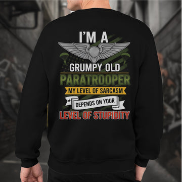 I'm a Grumpy Old Paratrooper My Sarcasm Depends on Your Stupidity Proud US Military Veteran Sweatshirt