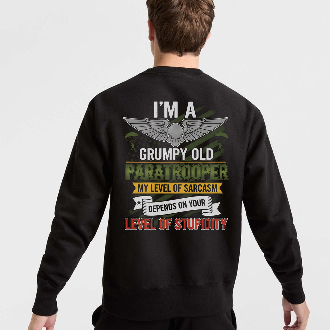 I'm a Grumpy Old Paratrooper My Sarcasm Depends on Your Stupidity Proud US Military Veteran Sweatshirt