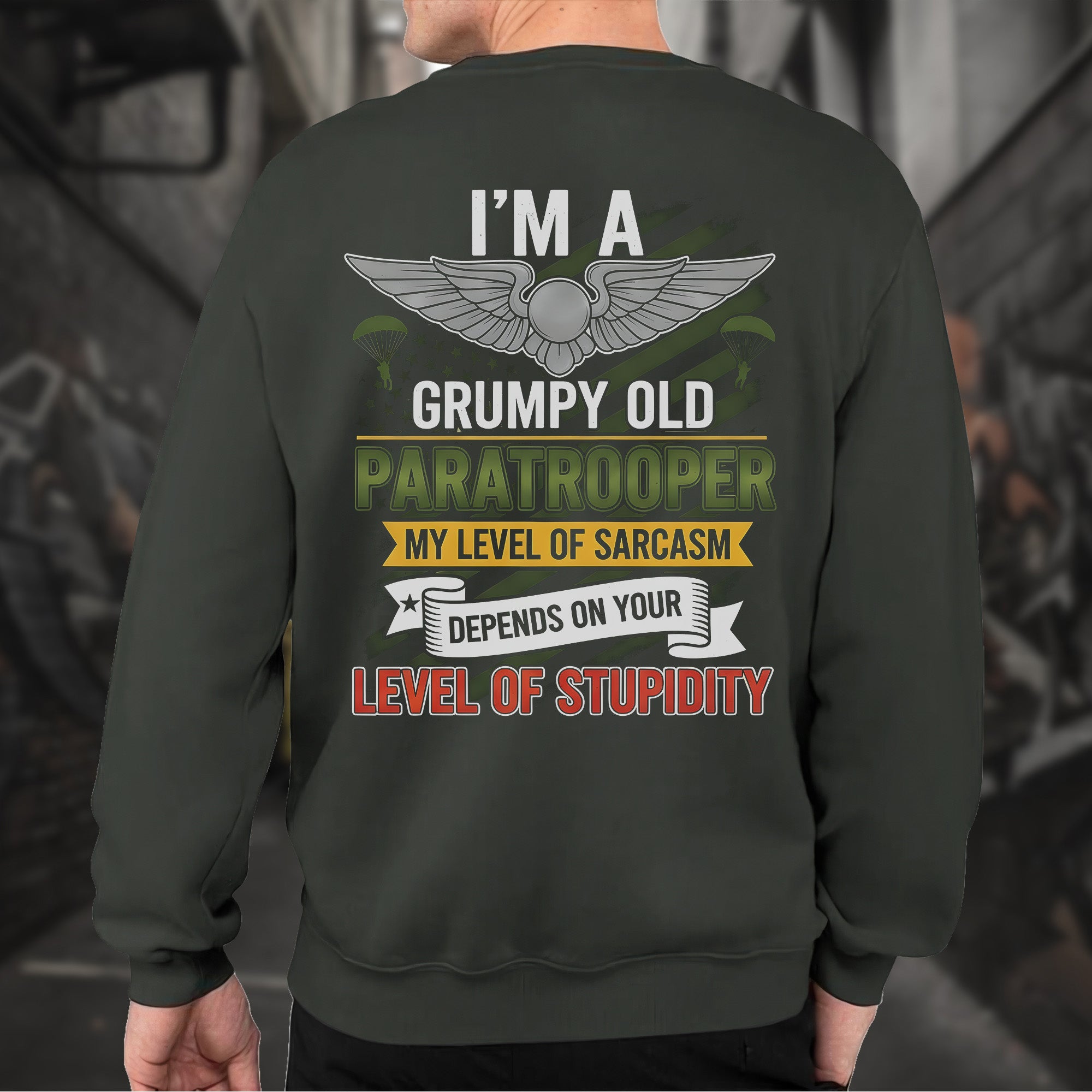 I'm a Grumpy Old Paratrooper My Sarcasm Depends on Your Stupidity Proud US Military Veteran Sweatshirt