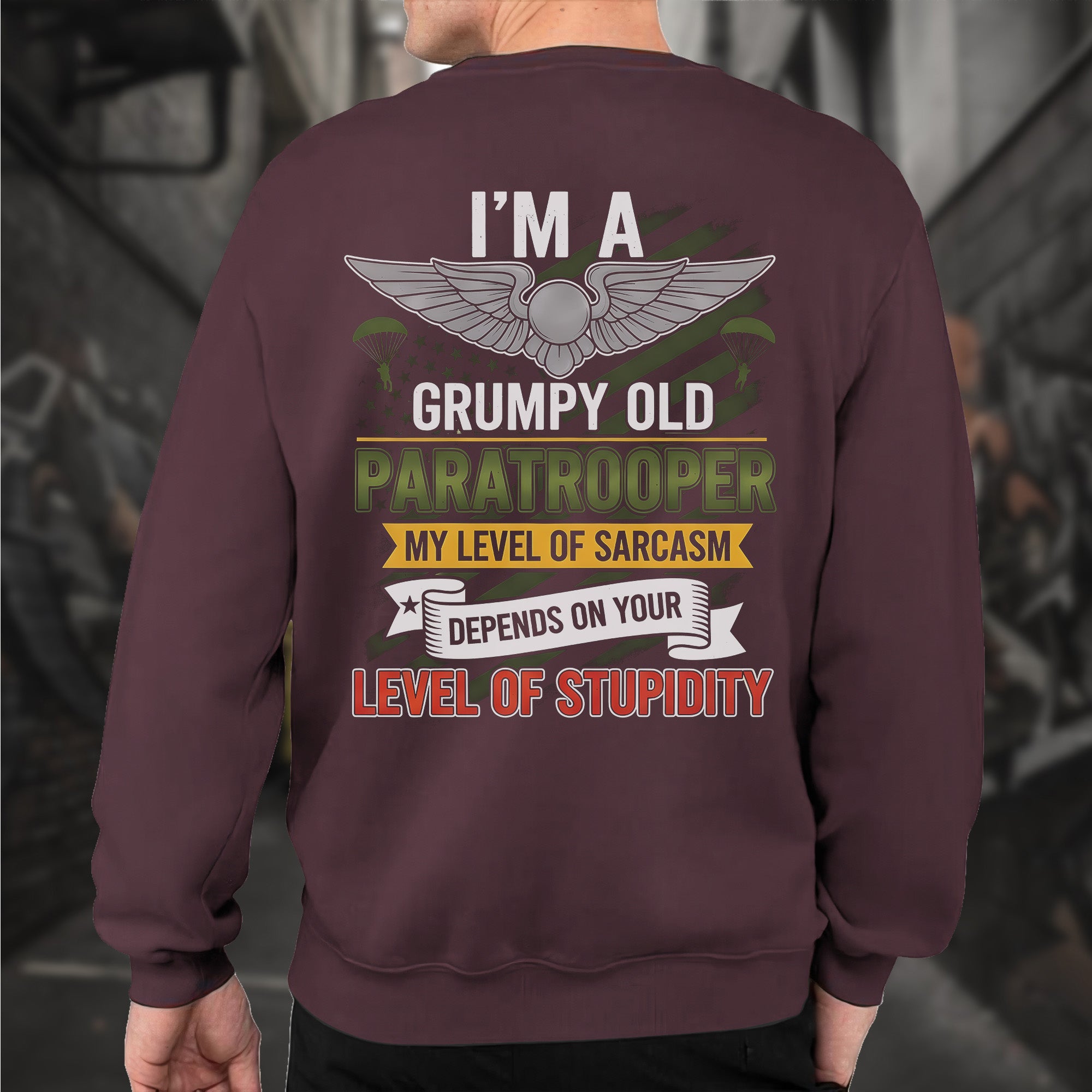 I'm a Grumpy Old Paratrooper My Sarcasm Depends on Your Stupidity Proud US Military Veteran Sweatshirt