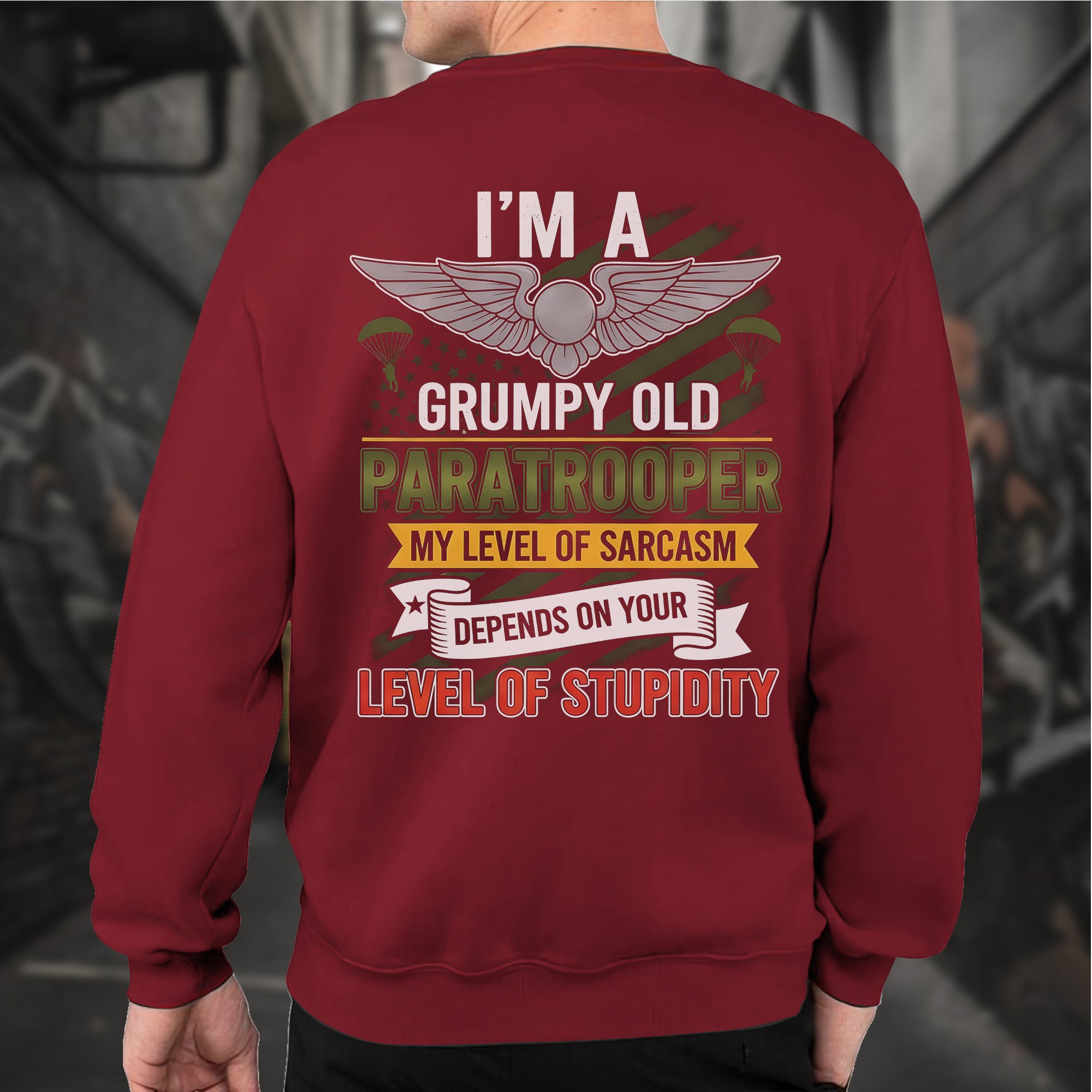 I'm a Grumpy Old Paratrooper My Sarcasm Depends on Your Stupidity Proud US Military Veteran Sweatshirt