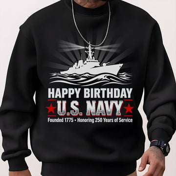 Happy Birthday US Navy Founded 1775 Honoring 250 Years Proud US Military Veteran Service Sweatshirt