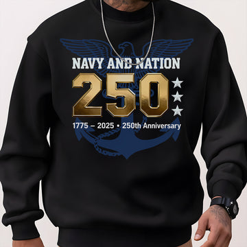 Navy and Nation 250 1775–2025 250th Anniversary Proud US Military Veteran Honor Courage Sweatshirt
